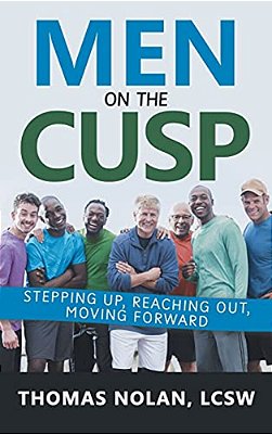 Men On The Cusp: Stepping Up, Reaching Out, Moving Forward-..