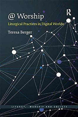 @ Worship: Liturgical Practices In Digital Worlds-..