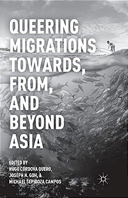 Queering Migrations Towards, From, And Beyond Asia-..