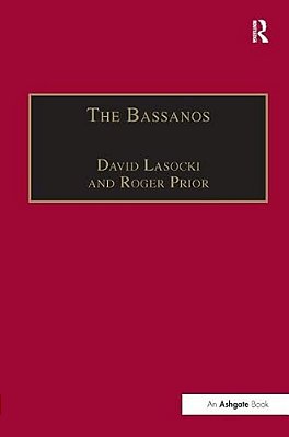 The Bassanos: Venetian Musicians And Instrument Makers In England, 1531-1665-..