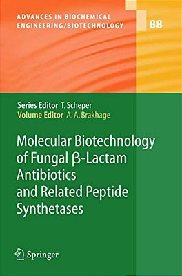 Molecular Biotechnology Of Fungal ß-Lactam Antibiotics And Related Peptide Synthetases-..