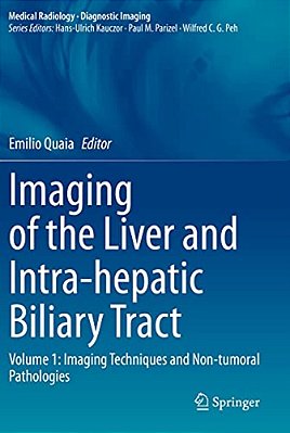 Imaging Of The Liver And Intra-Hepatic Biliary Tract: Volume 1: Imaging Techniques And Non-Tumoral Pathologies-..