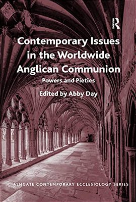 Contemporary Issues In The Worldwide Anglican Communion: Powers And Pieties-..