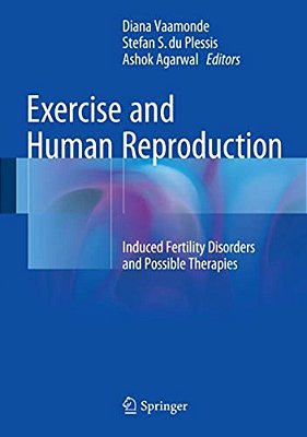 Exercise And Human Reproduction: Induced Fertility Disorders And Possible Therapies-..
