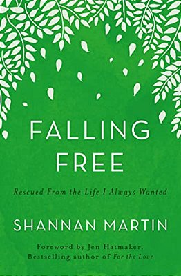 Falling Free: Rescued From The Life I Always Wanted-..