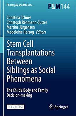 Stem Cell Transplantations Between Siblings As Social Phenomena: The Child's Body And Family Decision-Making-..