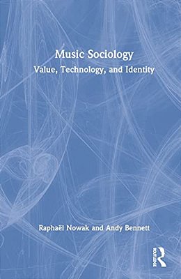 Music Sociology: Value, Technology, And Identity-..