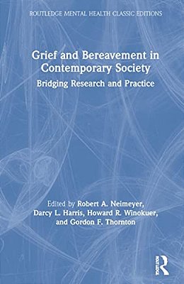 Grief And Bereavement In Contemporary Society: Bridging Research And Practice-..