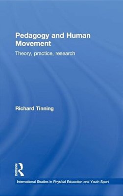 Pedagogy And Human Movement: Theory, Practice, Research-..