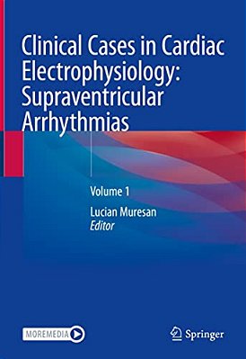 Clinical Cases In Cardiac Electrophysiology: Supraventricular Arrhythmias: Volume 1-..