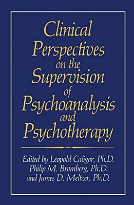 Clinical Perspectives On The Supervision Of Psychoanalysis And Psychotherapy-..