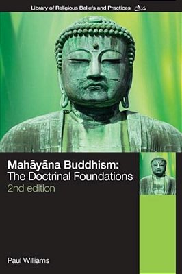 Mahayana Buddhism: The Doctrinal Foundations-..