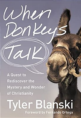 The When Donkeys Talk: A Quest To Rediscover The Mystery And Wonder Of Christianity-..
