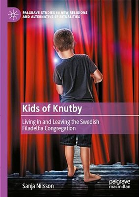 Kids Of Knutby: Living In And Leaving The Swedish Filadelfia Congregation-..