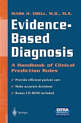 Evidence-Based Diagnosis: A Handbook Of Clinical Prediction Rules-..