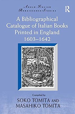 A Bibliographical Catalogue Of Italian Books Printed In England 1603-1642-..