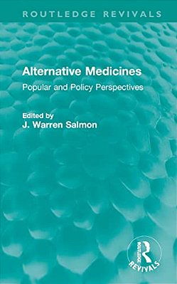 Alternative Medicines: Popular And Policy Perspectives-..