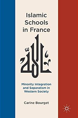 Islamic Schools In France: Minority Integration And Separatism In Western Society-..