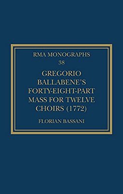 Gregorio Ballabene's Forty-Eight-part Mass For Twelve Choirs (1772)-..