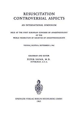Resuscitation Controversial Aspects: An International Symposium Held At The First European Congress Of Anaesthesiology Of The World Federation Of Soci-..