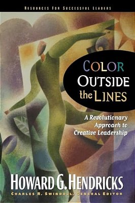 Color Outside The Lines: A Revolutionary Approach To Creative Leadership-..