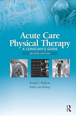 Acute Care Physical Therapy: A Clinician's Guide-..