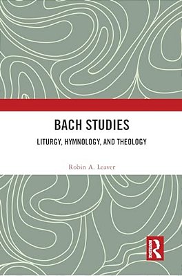 Bach Studies: Liturgy, Hymnology, And Theology-..