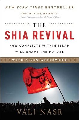 The Shia Revival: How Conflicts Within Islam Will Shape The Future-..