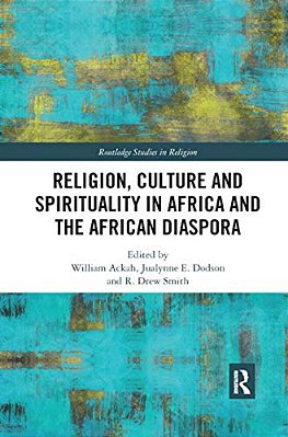 Religion, Culture And Spirituality In Africa And The African Diaspora-..