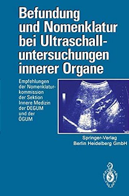 Befundung Und Nomenklatur Bei Ultraschalluntersuchungen Innerer Organe: Empfehlungen Der Nomenklaturkommission Der Sektion Innere Medizin Der Degum Un-..