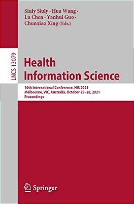 Health Information Science: 10Th International Conference, His 2021, Melbourne, Vic, Australia, October 25-28, 2021, Proceedings-..
