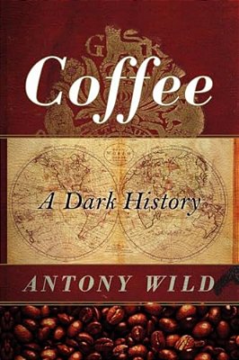 Coffee: A Dark History-..