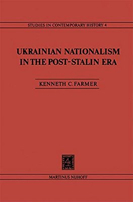 Ukrainian Nationalism In The Post-Stalin Era: Myth, Symbols And Ideology In Soviet Nationalities Policy-..