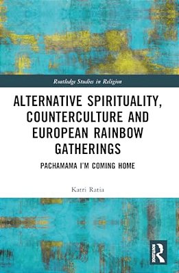 Alternative Spirituality, Counterculture, And European Rainbow Gatherings: Pachamama, I'm Coming Home-..