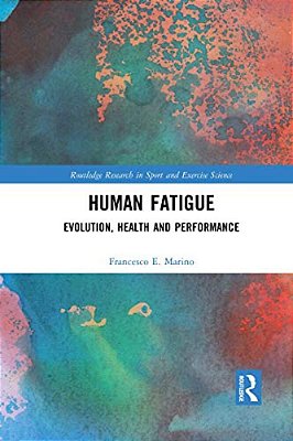 Human Fatigue: Evolution, Health And Performance-..