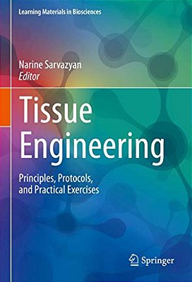Tissue Engineering: Principles, Protocols, And Practical Exercises-..