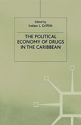 The Political Economy Of Drugs In The Caribbean-..