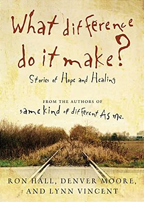 The What Difference Do It Make?: Stories Of Hope And Healing-..