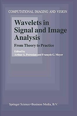 Wavelets In Signal And Image Analysis: From Theory To Practice-..
