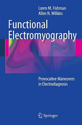 Functional Electromyography: Provocative Maneuvers In Electrodiagnosis-..