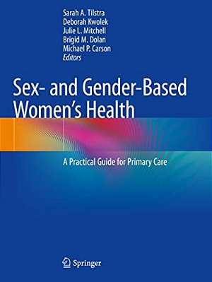 Sex- And Gender-Based Women's Health: A Practical Guide For Primary Care-..