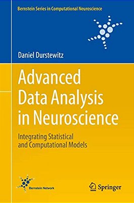 Advanced Data Analysis In Neuroscience: Integrating Statistical And Computational Models-..