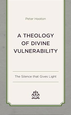 Theology Of Divine Vulnerability: The Silence That Gives Light-..