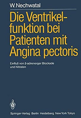Die Ventrikelfunktion Bei Patienten Mit Angina Pectoris: Einfluß Von?-Adrenerger Blockade Und Nitraten-..