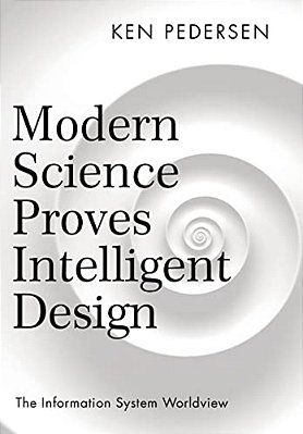 Modern Science Proves Intelligent Design: The Information System Worldview-..