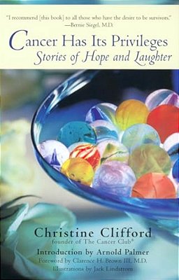Cancer Has Its Privileges: Stories Of Hope And Laughter-..