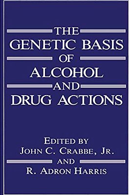 The Genetic Basis Of Alcohol And Drug Actions-..