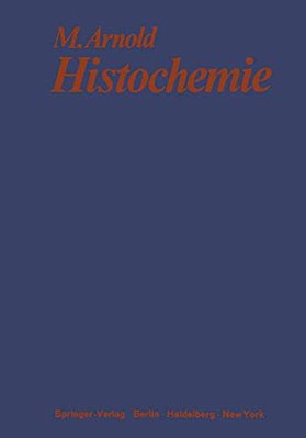 Histochemie: Einführung In Grundlagen Und Prinzipien Der Methoden-..
