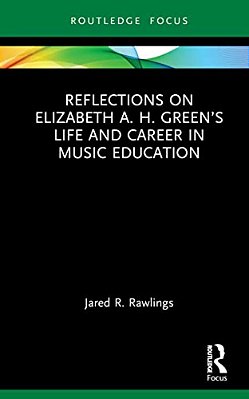 Reflections On Elizabeth A. H. Green's Life And Career In Music Education-..