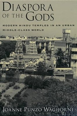 Diaspora Of The Gods: Modern Hindu Temples In An Urban Middle-Class World-..